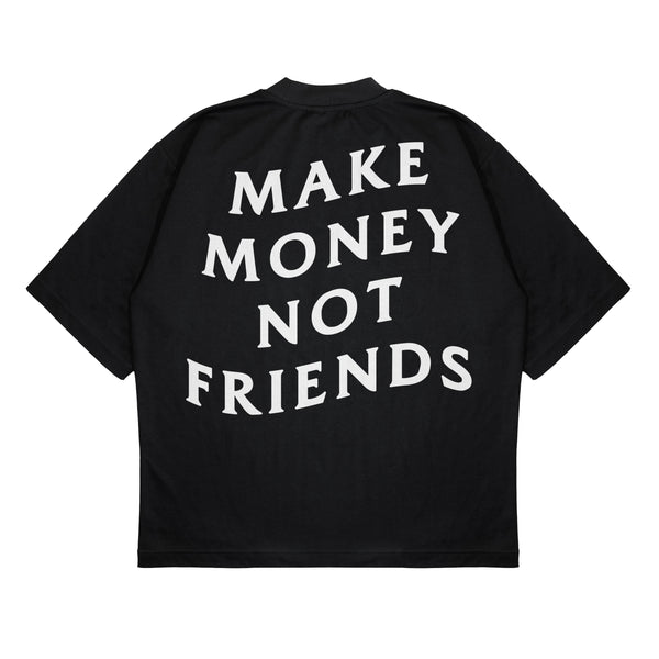 MAKE MONEY NOT FRIENDS OVERSIZE T-SHIRT