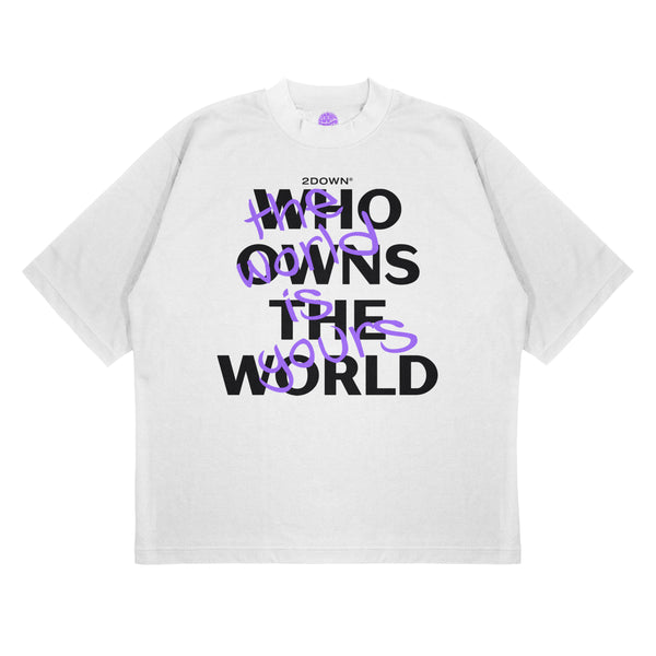 WHO OWNS THE WORLD OVERSIZE T-SHIRT