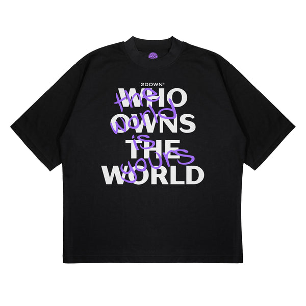 WHO OWNS THE WORLD OVERSIZE T-SHIRT
