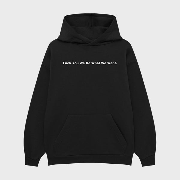 WE DO WHAT WE WANT OVERSIZE HOODIE
